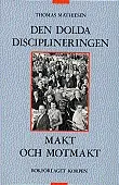 Den dolda disciplineringen : Makt och motmakt